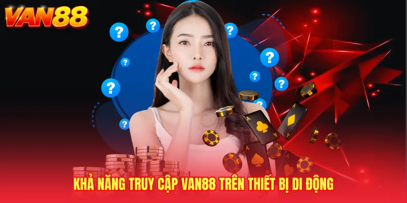 Khả năng truy cập VAN88 trên thiết bị di động 